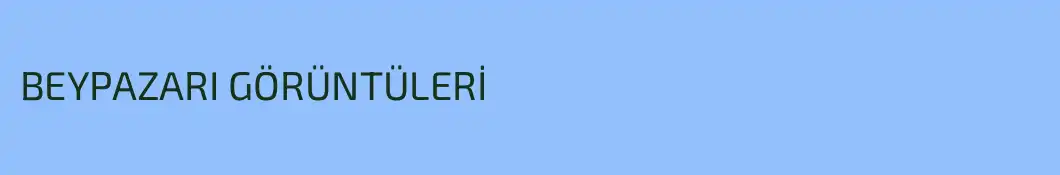 BEYPAZARI GÖRÜNTÜLERİ